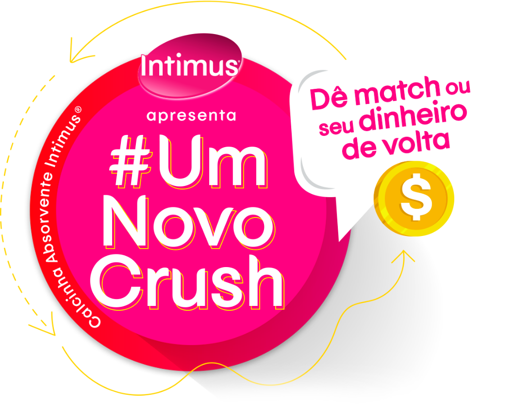 Intimus apresenta: #Um novo Crush. Dê match ou seu dinheiro de volta.